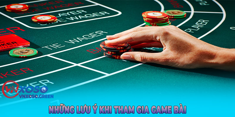 Những lưu ý khi tham gia game bài