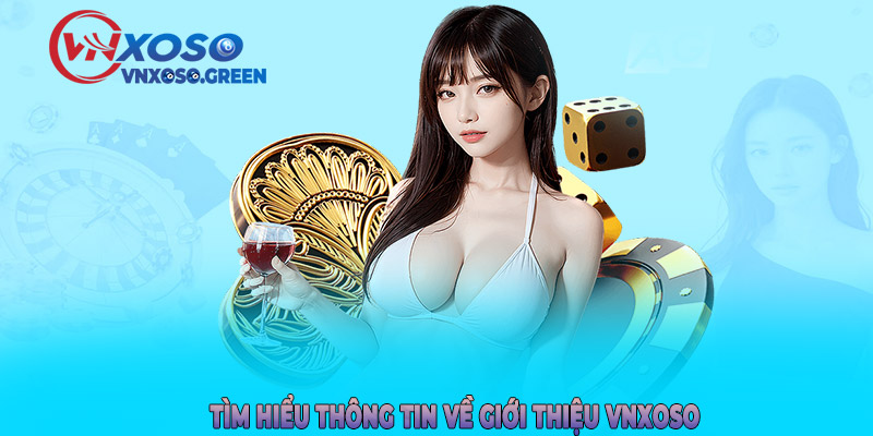Tìm hiểu thông tin về giới thiệu VNXOSO
