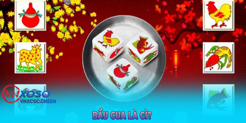 Mẹo Chơi Bầu Cua Online Luôn Thắng Tại Vnxoso Green Bầu cua là gì?