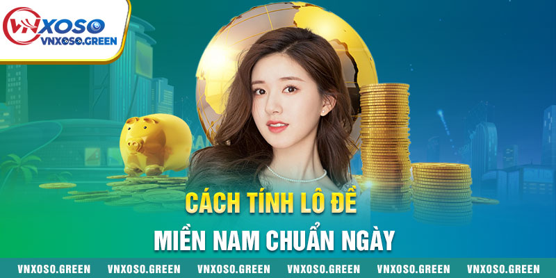 Tính lô đề miền Nam chuẩn ngày
