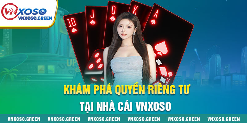 Khám phá quyền riêng tư tại nhà cái VNXOSO Khám phá quyền riêng tư tại nhà cái VNXOSO