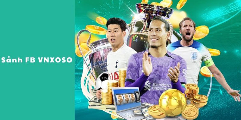 Lý do sảnh FB VNXOSO được nhiều người thích