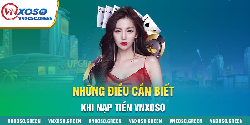 Những điều cần biết khi nạp tiền Vnxoso