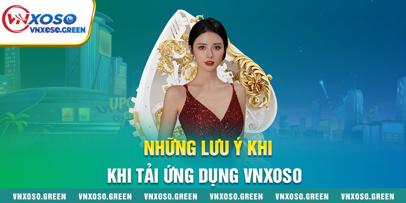Những Lưu Ý Khi Tải App VNXOSO Những Lưu Ý Khi Tải App VNXOSO