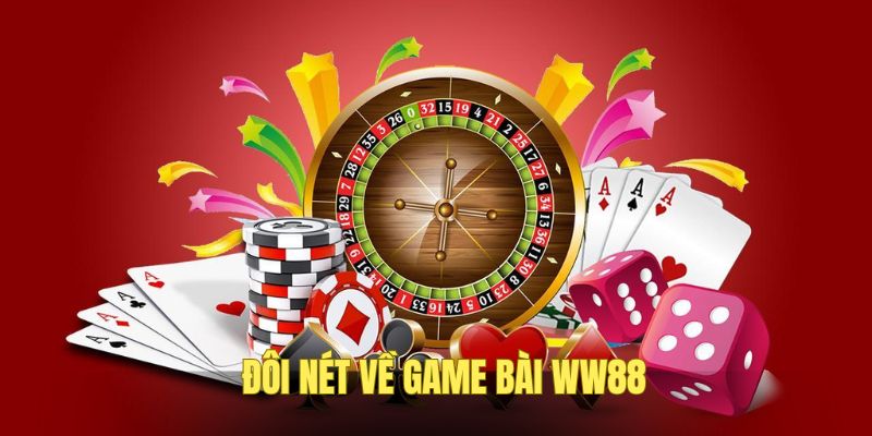 Đôi nét game bài WW88 trực tuyến
